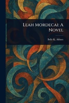Leah Mordecai - Belle K (Belle Kendrick) Abbott - cover