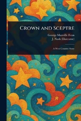 Crown and Sceptre - George Manville Fenn,J (Joseph) Nash - cover