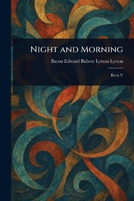 Night and Morning - Edward Bulwer Lytton Baron Lytton - cover