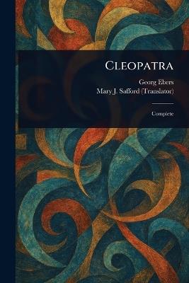 Cleopatra - Georg Ebers,Mary J Safford - cover