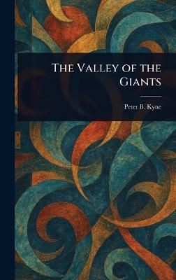 The Valley of the Giants - Peter B (Peter Bernard) Kyne - cover