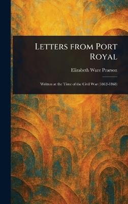 Letters From Port Royal - Elizabeth Ware Pearson - cover