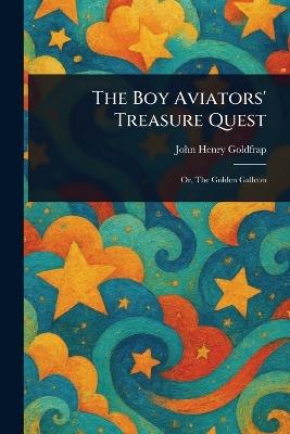 The Boy Aviators' Treasure Quest - John Henry Goldfrap - cover