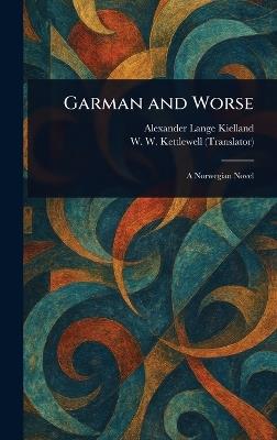 Garman and Worse - Alexander Lange Kielland,W W Kettlewell - cover