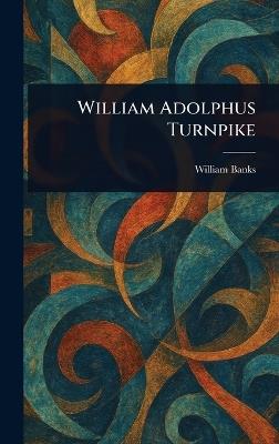 William Adolphus Turnpike - William Banks - cover