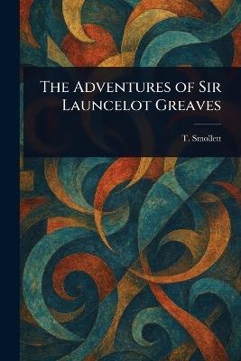 The Adventures of Sir Launcelot Greaves - T (Tobias) Smollett - cover