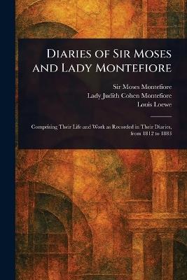 Diaries of Sir Moses and Lady Montefiore - Moses Montefiore,Judith Cohen Lady Montefiore,Louis Loewe - cover
