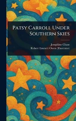 Patsy Carroll Under Southern Skies - Josephine Chase,Robert Emmett Owen - cover