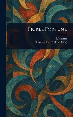 Fickle Fortune - E Werner,Christina Tyrrell - cover
