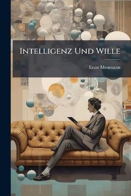 Intelligenz Und Wille - Ernst Meumann - cover