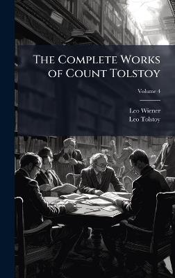 The Complete Works of Count Tolstoy - Leo Tolstoy,Leo Wiener - cover