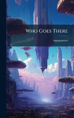 Who Goes There - Annonymous - cover