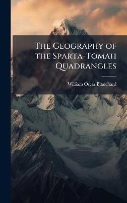 The Geography of the Sparta-Tomah Quadrangles - William Oscar Blanchard - cover