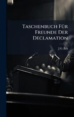 Taschenbuch FÃ1/4r Freunde Der Declamation - J G Eck - cover