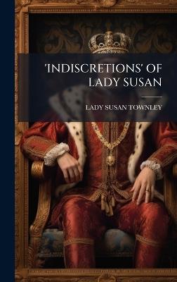 'Indiscretions' of Lady Susan - Lady Susan Townley - cover