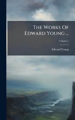 The Works Of Edward Young ... - Edward Young - cover