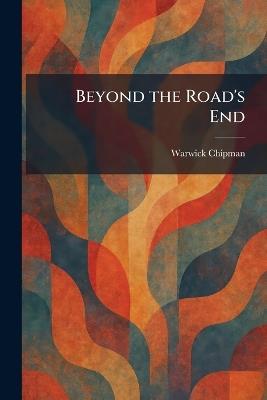 Beyond the Road's End - Warwick Chipman - cover