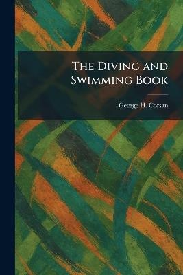 The Diving and Swimming Book - George H Corsan - cover