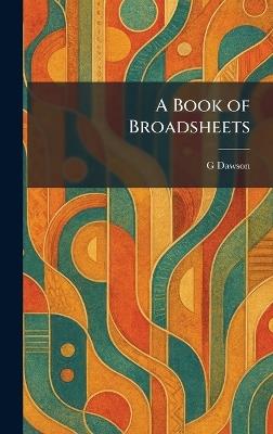 A Book of Broadsheets - G Dawson - cover