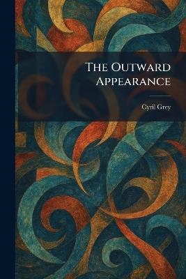 The Outward Appearance - Cyril Grey - cover