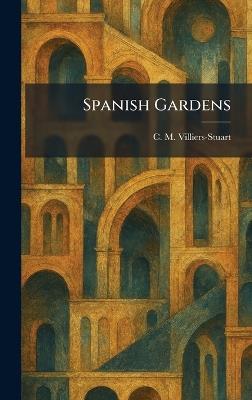 Spanish Gardens - C M Villiers-Stuart - cover