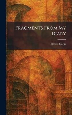 Fragments From My Diary - Maxim Gorky - cover