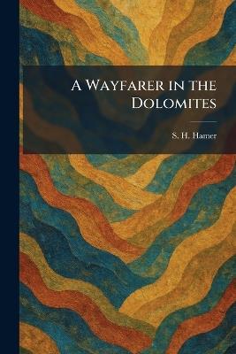 A Wayfarer in the Dolomites - S H Hamer - cover