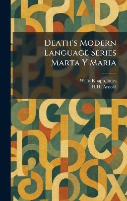 Death's Modern Language Series Marta Y Maria - Willis Knapp Jones,H H Arnold - cover