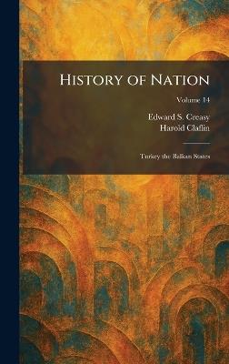 History of Nation: Turkey the Balkan States - Edward S Creasy,Harold Claflin - cover