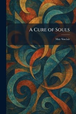 A Cure of Souls - May Sinclair - cover