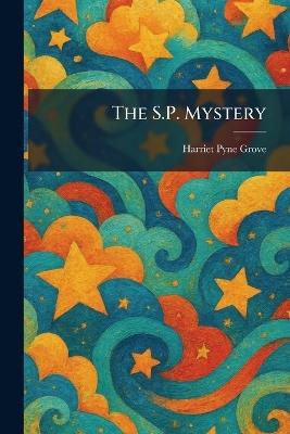 The S.P. Mystery - Harriet Pyne Grove - cover