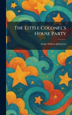 The Little Colonel's House Party - Annie Fellows Johnston - cover