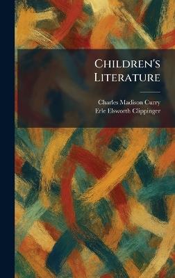 Children's Literature - Charles Madison Curry,Erle Elsworth Clippinger - cover