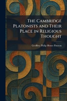 The Cambridge Platonists and Their Place in Religious Thought - Geoffrey Philip Henry Pawson - cover