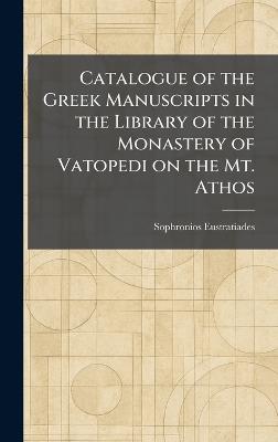 Catalogue of the Greek Manuscripts in the Library of the Monastery of Vatopedi on the Mt. Athos - Sophronios Eustratiades - cover