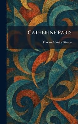 Catherine Paris - Princess Marthe Bibesco - cover