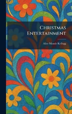 Christmas Entertainment - Alice Maude Kellogg - cover