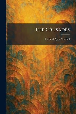 The Crusades - Richard Ager Newhall - cover