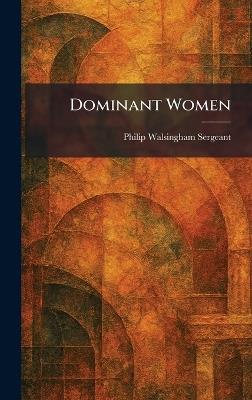 Dominant Women - Philip Walsingham Sergeant - cover
