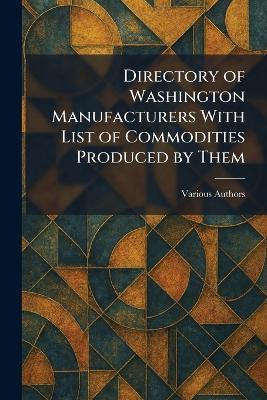Directory of Washington Manufacturers With List of Commodities Produced by Them - cover