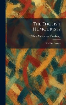 The English Humourists: The Four Georges - William Makepeace Thackeray - cover