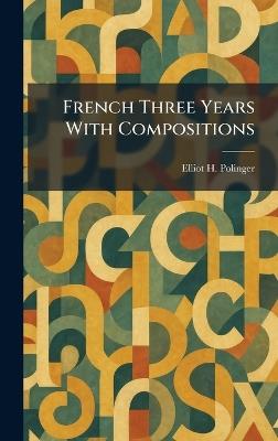 French Three Years With Compositions - Elliot H Polinger - cover