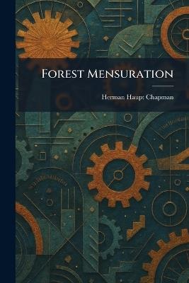Forest Mensuration - Herman Haupt Chapman - cover