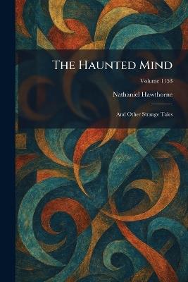 The Haunted Mind: And Other Strange Tales - Nathaniel Hawthorne - cover
