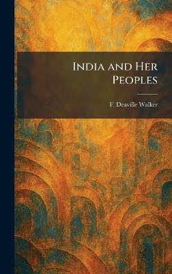 India and Her Peoples - F Deaville Walker - cover