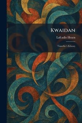 Kwaidan: Traveller's Library - Lafcadio Hearn - cover