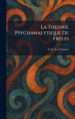 La Theorie Psychanalytique De Freud - J S J La Vaissiere - cover