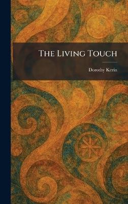 The Living Touch - Dorothy Kerin - cover