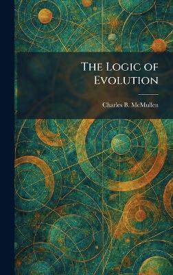 The Logic of Evolution - Charles B McMullen - cover
