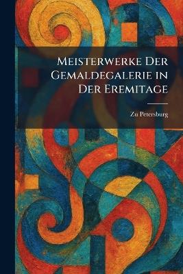 Meisterwerke Der Gemaldegalerie in Der Eremitage - cover